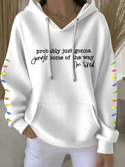 Frauen werden wahr schein lich nur so klingeln, wie ich müde bin, Print Casual Hoodie