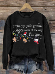 Frauen werden wahr schein lich nur einen Jingle von der Art und Weise, wie ich müde bin, Weihnachts-Polyester-Sweatshirt
