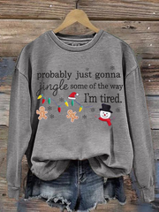 Frauen werden wahr schein lich nur einen Jingle von der Art und Weise, wie ich müde bin, Weihnachts-Polyester-Sweatshirt