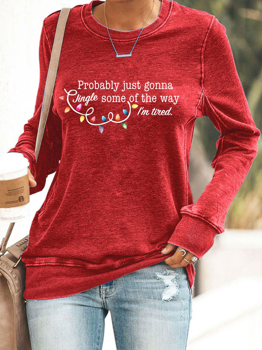 Frauen werden wahr schein lich nur einen Jingle von der Art und Weise, wie ich müde bin, Sweatshirt drucken