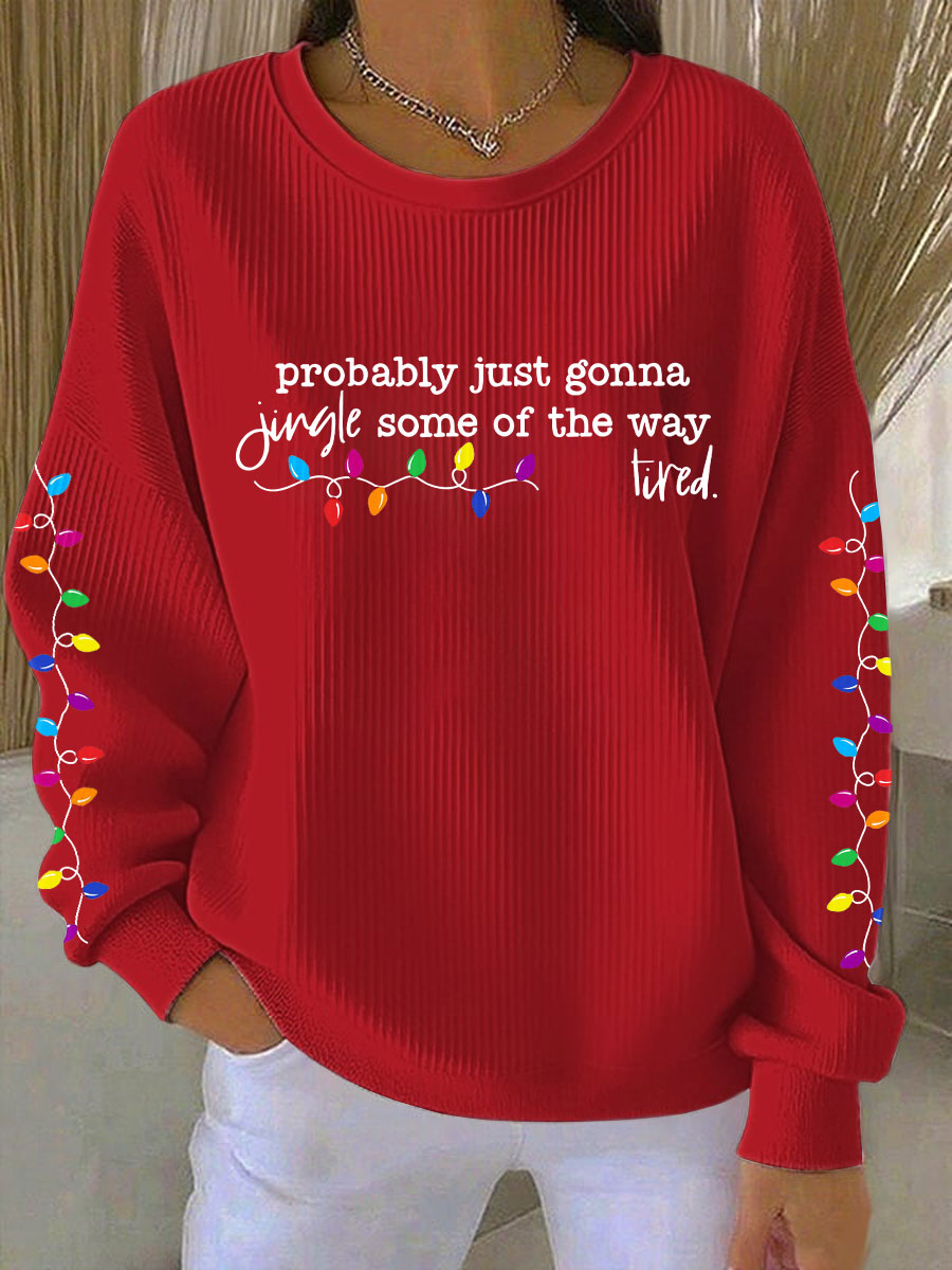 Frauen werden wahr schein lich nur einen Jingle von der Art und Weise, wie ich müde bin, Sweatshirt drucken